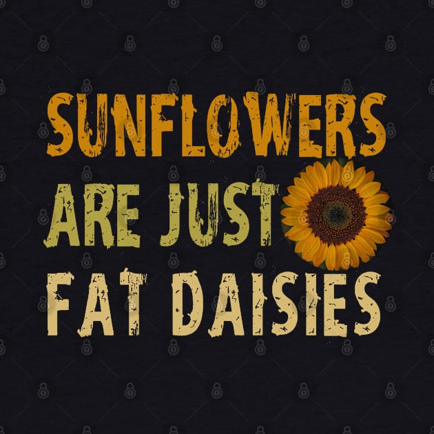 Sunflowers  are just  fat daisies   by ZenCloak